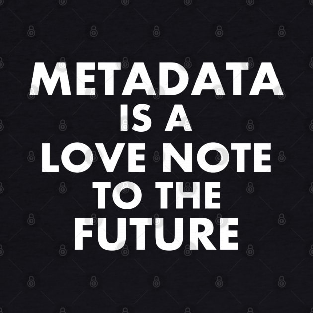 Metadata - Love Note to the Future by Contentarama